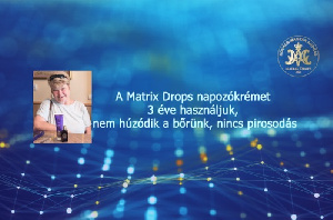 A Matrix Drops napozókrémet 3 éve használjuk, nem húzódik a bőrünk, nincs pirosodás